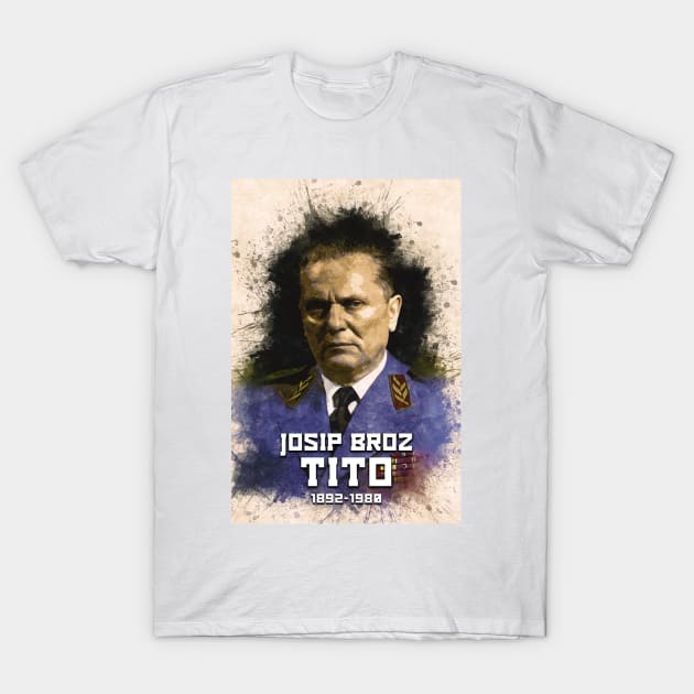 Josip Broz Tito 1892 - 1980 the President of Yugoslavia SFRJ T-Shirt by Naumovski